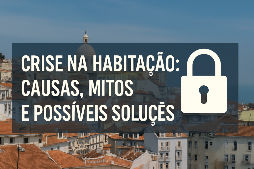Crise na habitação: Causas, mitos e possíveis soluções