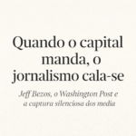 Quando o capital manda, o jornalismo cala-se